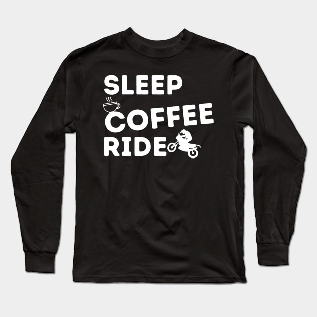 Sleep Coffee Ride Motorcyclist Barista Rider Coffee Maker Brewer Dirt Bike Gift Long Sleeve T-Shirt by YouKnowWat